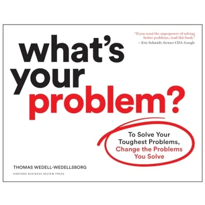 Bild av What&#039;s Your Problem?: To Solve Toughest Problems, Change the Problems You