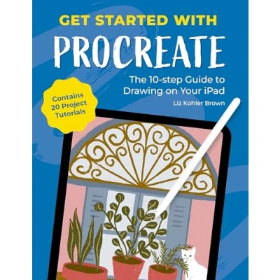 Bild av Get Started with Procreate: The 10 Step Guide to Drawing on Your iPad: Contains 20 Project Tutorials