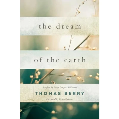 Bild av the Dream of Earth: Preface by Terry Tempest Williams &amp; Foreword Brian Swimme