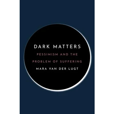 Bild av Dark Matters: Pessimism and the Problem of Suffering
