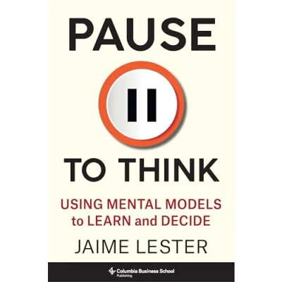 Bild av Pause to Think: Using Mental Models Learn and Decide