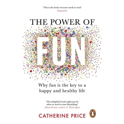 Bild av the Power of Fun: Why fun is key to a happy and healthy life