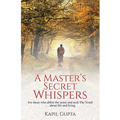 Bild av A Master&#039;s Secret Whispers: For those who abhor The noise and seek Truth about life living