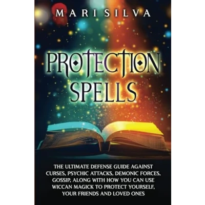 Bild av Protection Spells: The Ultimate Defense Guide against Curses, Psychic Attacks, Demonic Forces, Gossip, along with How You Can Use Wiccan Magick to Protect Yourself, Your Friends and Loved Ones