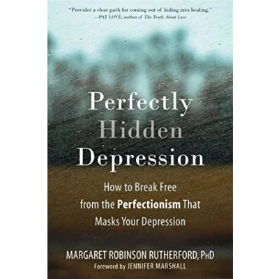 Bild av Perfectly Hidden Depression: How to Break Free from the Perfectionism That Masks Your Depression