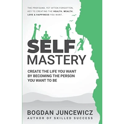 Bild av Self Mastery: Create The Life You Want By Becoming Person To Be