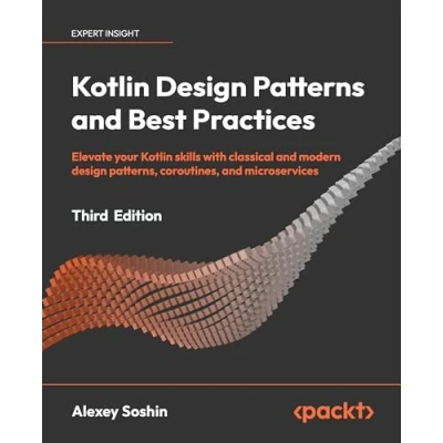 Bild av Kotlin design Patterns and Best Practices Third Edition: Elevate your skills with classical modern patterns, coroutines, microservices
