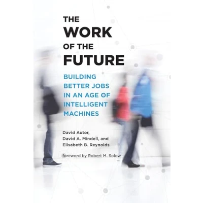 Bild av the Work of Future: Building Better Jobs in an Age Intelligent Machines