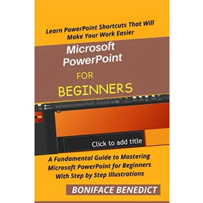 Bild av Microsoft PowerPoint for BEGINNERS: A Fundamental Guide to Mastering Beginners With Step by Illustrations