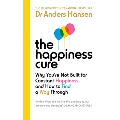 Bild av The Happiness Cure: Why You’re Not Built for Constant Happiness, and How to Find a Way Through