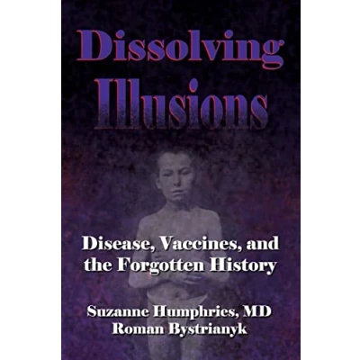 Bild av Dissolving Illusions: Disease, Vaccines, and The Forgotten History
