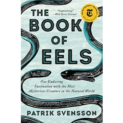 Bild av the Book of Eels: Our Enduring Fascination With Most Mysterious Creature in Natural World