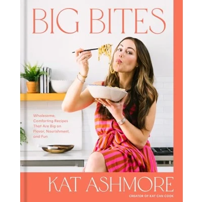 Bild av Big Bites: Wholesome, Comforting Recipes That Are on Flavor, Nourishment, and Fun: A Cookbook