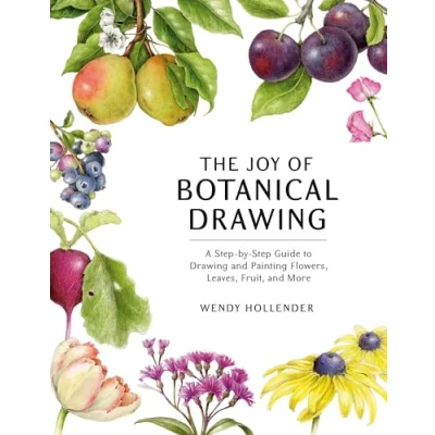 Bild av The Joy of Botanical Drawing: A Step by Guide to Drawing and Painting Flowers, Leaves, Fruit, More