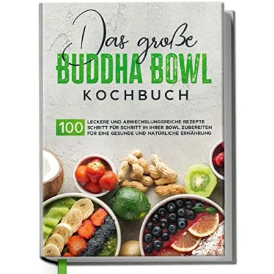 Bild av Das große Buddha Bowl Kochbuch: 100 leckere und abwechslungsreiche Rezepte Schritt für zubereiten eine gesunde natürliche Ernährung
