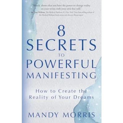 Bild av 8 Secrets to Powerful Manifesting: How Create the Reality of Your Dreams