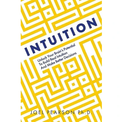 Bild av Intuition: Unlock Your Brain&#039;s Potential to Build Real Intuition and Make Better Decisions
