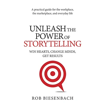Bild av Unleash the Power of Storytelling: Win Hearts, Change Minds, Get Results