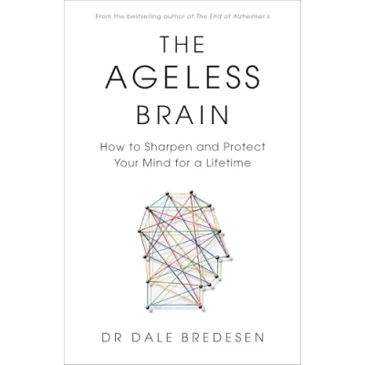 Bild av The Ageless Brain: How to Sharpen and Protect Your Mind for a Lifetime