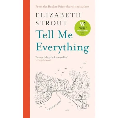 Bild av Tell Me Everything: A hopeful new novel from the Booker shortlisted author of Olive Kitteridge and My Name is Lucy Barton