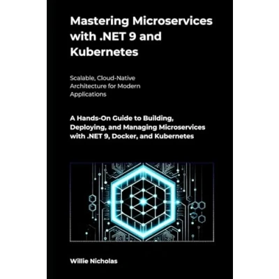 Bild av Mastering Microservices with .NET 9 and Kubernetes: A Hands On Guide to Building, Deploying, Managing 9, Docker, Kubernetes
