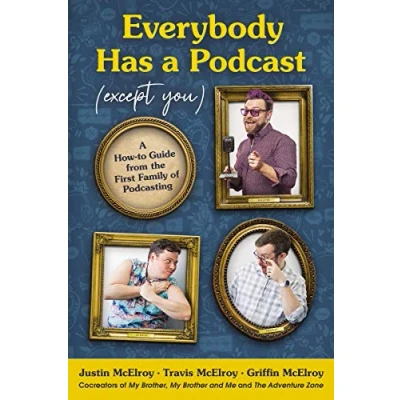 Bild av Everybody Has A Podcast (Except You): How To Guide from the First Family of Podcasting