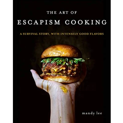 Bild av The Art of Escapism Cooking: A Survival Story, with Intensely Good Flavors