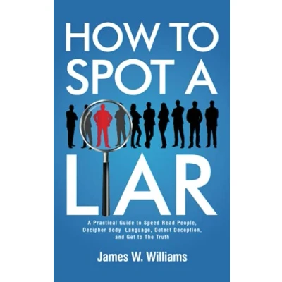 Bild av How to Spot A Liar: Practical Guide Speed Read People, Decipher Body Language, Detect Deception, and Get The Truth