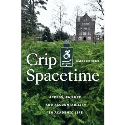 Bild av Crip Spacetime: Access, Failure, and Accountability in Academic Life