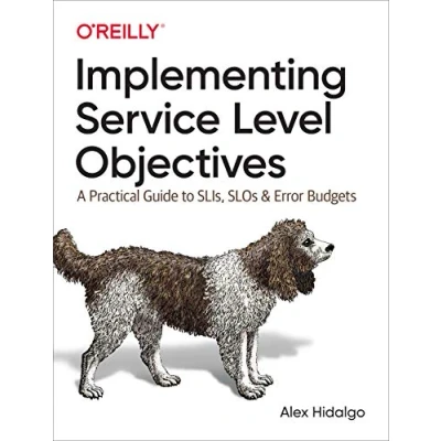 Bild av Implementing Service Level Objectives: A Practical Guide to Slis, Slos, and Error Budgets