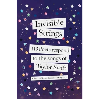 Bild av Invisible Strings: 113 Poets Respond to the Songs of Taylor Swift