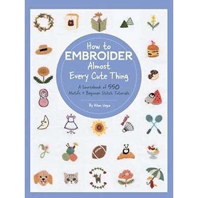 Bild av How to Embroider Almost Every Cute Thing: A Sourcebook of 550 Motifs + Beginner Stitch Tutorials