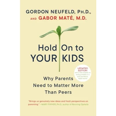 Bild av Hold on to Your Kids: Why Parents Need Matter More Than Peers