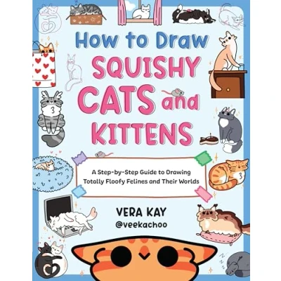 Bild av How to Draw Squishy Cats and Kittens: A Step by Guide Drawing Totally Floofy Felines Their Worlds