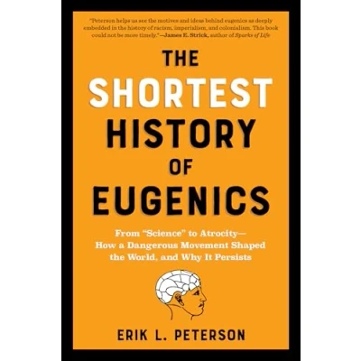 Bild av the Shortest History of Eugenics: From &quot;Science&quot; to Atrocity How a Dangerous Movement Shaped World, and Why It Persists: 0