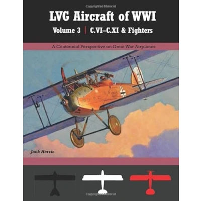 Bild av LVG Aircraft of WWI Volume 3: C.VI C.XI &amp; Fighters: A Centennial Perspective on Great War Airplanes