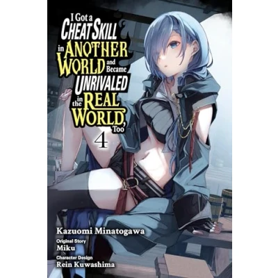 Bild av I Got a Cheat Skill in Another World and Became Unrivaled the Real World, Too, Vol. 4 (manga)
