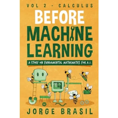 Bild av Before Machine Learning Volume 2 Calculus for A.I: The fundamental mathematics Data Science and Artificial Intelligence