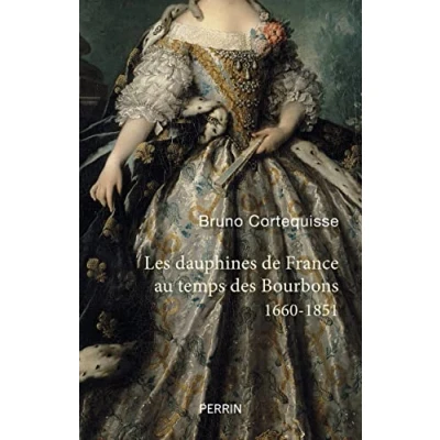 Bild av Les Dauphines de France au temps des Bourbons: 1660 1851