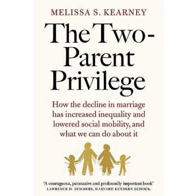 Bild av the Two Parent Privilege: How decline in marriage has increased inequality and lowered social mobility, what we can do about it