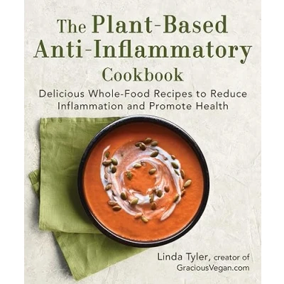 Bild av The Plant Based Anti Inflammatory Cookbook: Delicious Whole Food Recipes to Reduce Inflammation and Promote Health