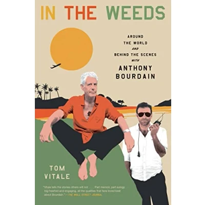 Bild av In the Weeds: Around World and Behind Scenes with Anthony Bourdain
