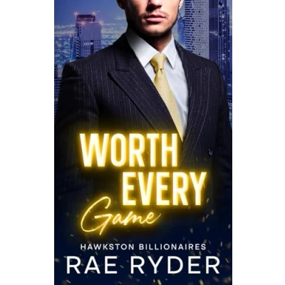 Bild av Worth Every Game: A Billionaire Best Friend&#039;s Brother Romance (Hawkston Billionaires Book 2)
