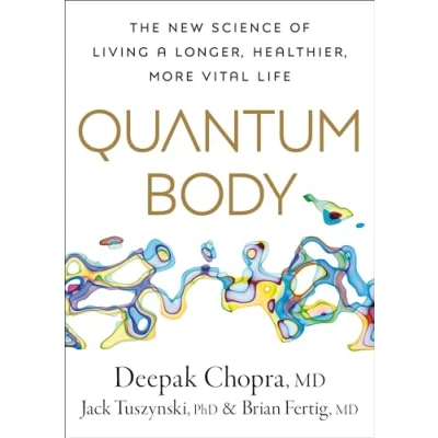 Bild av Quantum Body: The New Science of Living a Longer, Healthier, More Vital Life