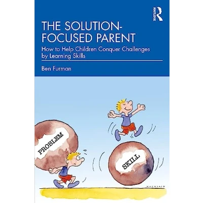 Bild av The Solution focused Parent: How to Help Children Conquer Challenges by Learning Skills