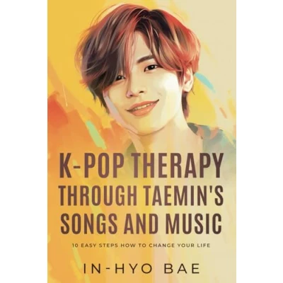Bild av K Pop Therapy Through Taemin&#039;s Songs and Music: 10 Easy Steps How To Change Your Life