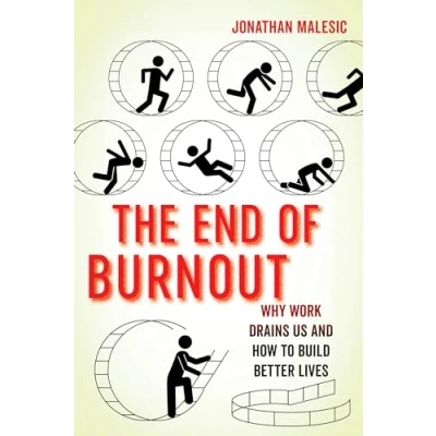 Bild av The End of Burnout: Why Work Drains Us and How to Build Better Lives