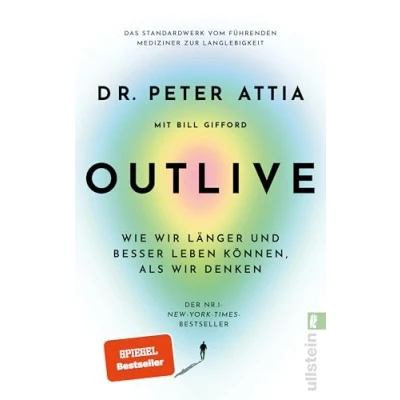 Bild av OUTLIVE: Wie wir länger und besser leben können, als denken Das Standardwerk vom führenden Mediziner zur Langlebigkeit Deutsche Ausgabe