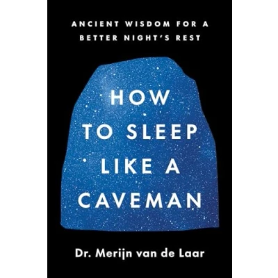 Bild av How to Sleep Like a Caveman: Ancient Wisdom for Better Night&#039;s Rest