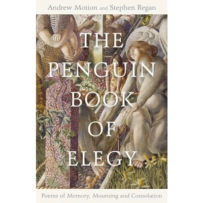 Bild av The Penguin Book of Elegy: Poems Memory, Mourning and Consolation